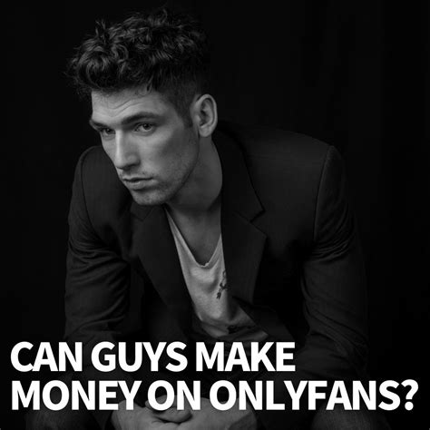 can males make money on only fans|Men Can Make Money on OnlyFans, Too! Here’s How。